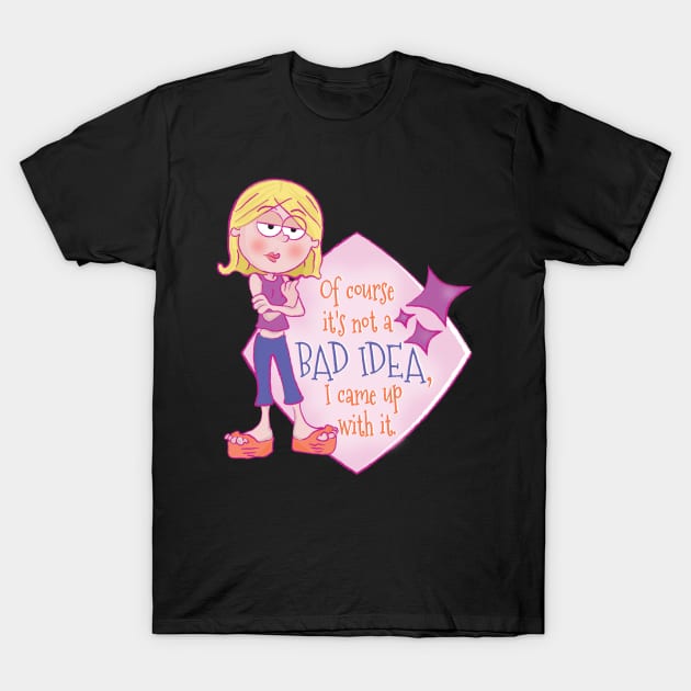 Lizzie Has No Bad Ideas T-Shirt by Frannotated